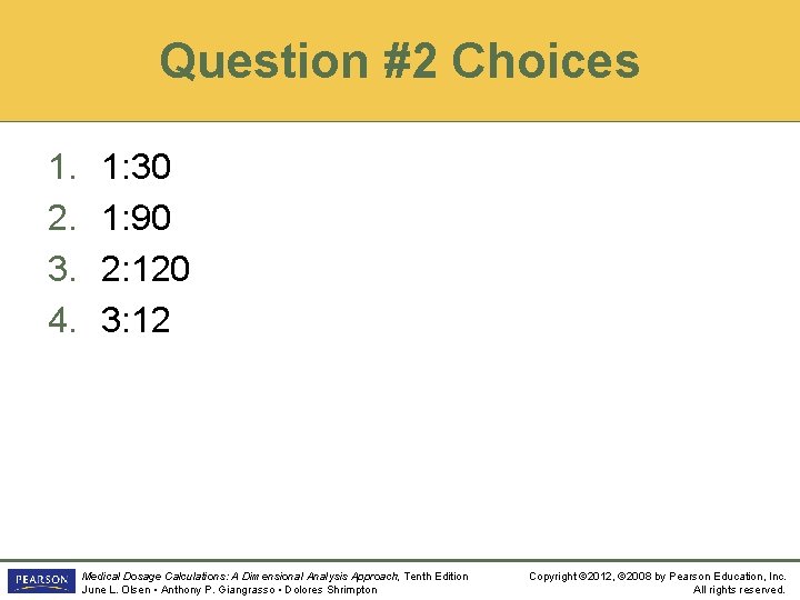 Question #2 Choices 1. 2. 3. 4. 1: 30 1: 90 2: 120 3: