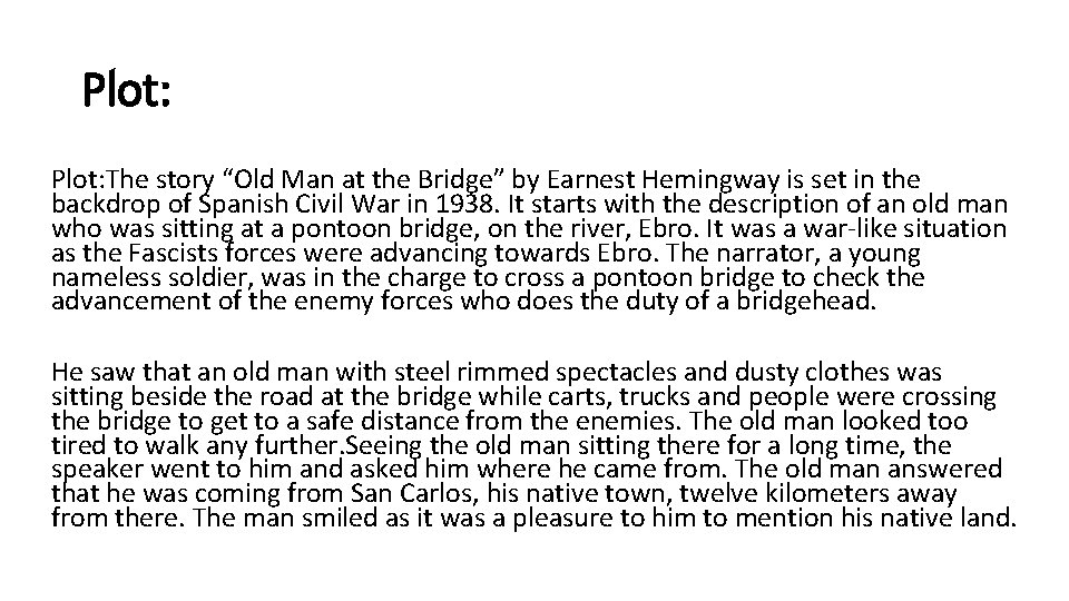 Plot: The story “Old Man at the Bridge” by Earnest Hemingway is set in