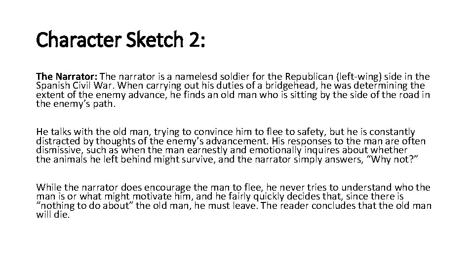 Character Sketch 2: The Narrator: The narrator is a namelesd soldier for the Republican