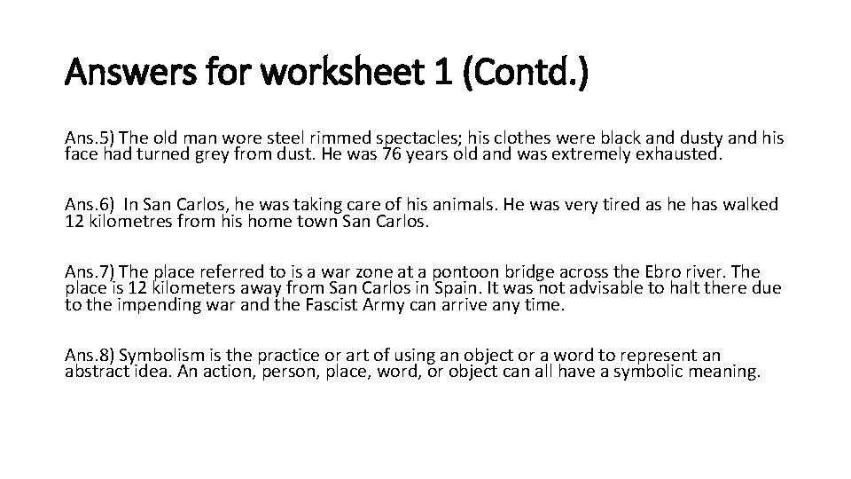 Answers for worksheet 1 (Contd. ) Ans. 5) The old man wore steel rimmed