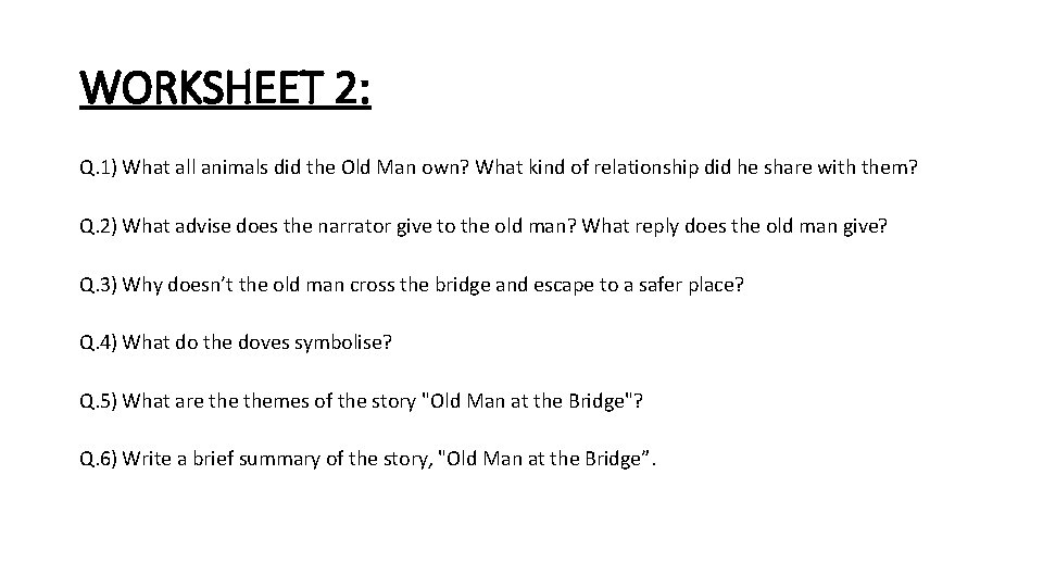 WORKSHEET 2: Q. 1) What all animals did the Old Man own? What kind