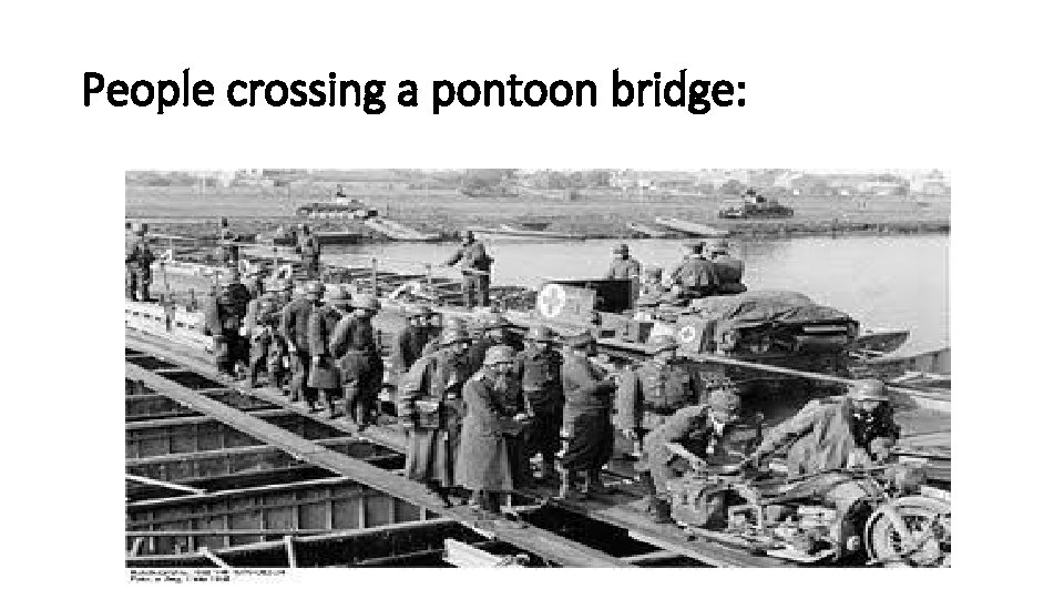 People crossing a pontoon bridge: 