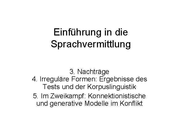 Einführung in die Sprachvermittlung 3. Nachträge 4. Irreguläre Formen: Ergebnisse des Tests und der