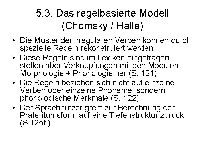 5. 3. Das regelbasierte Modell (Chomsky / Halle) • Die Muster der irregulären Verben