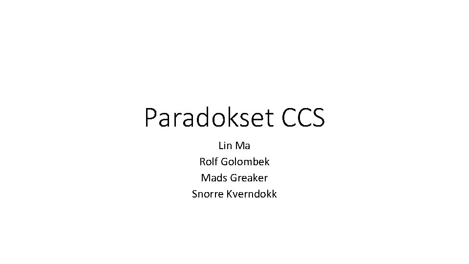 Paradokset CCS Lin Ma Rolf Golombek Mads Greaker Snorre Kverndokk 