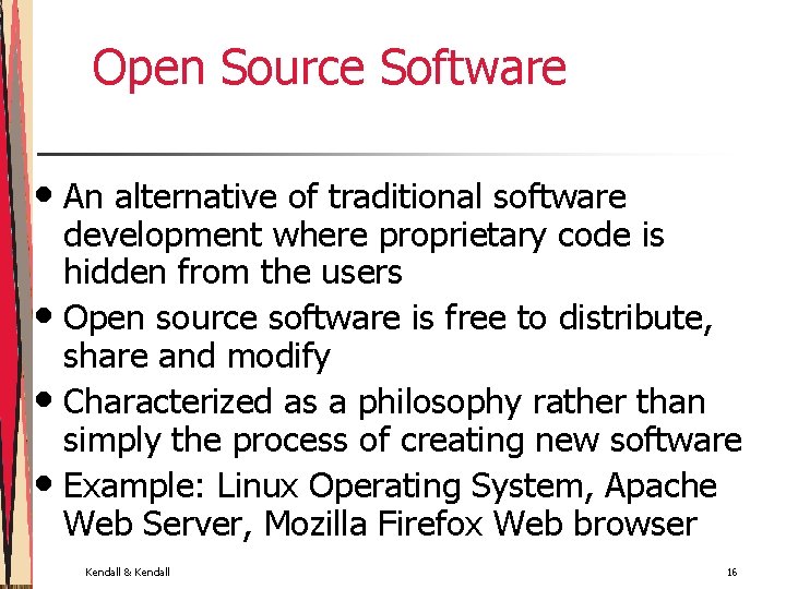 Open Source Software • An alternative of traditional software development where proprietary code is