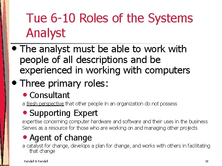 Tue 6 -10 Roles of the Systems Analyst • The analyst must be able
