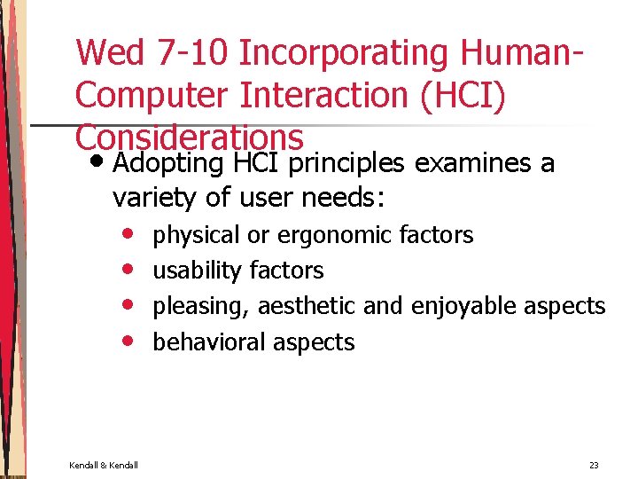 Wed 7 -10 Incorporating Human. Computer Interaction (HCI) Considerations • Adopting HCI principles examines