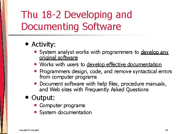 Thu 18 -2 Developing and Documenting Software • Activity: • System analyst works with