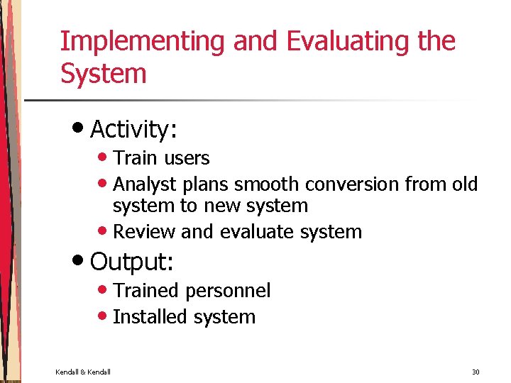 Implementing and Evaluating the System • Activity: • Train users • Analyst plans smooth