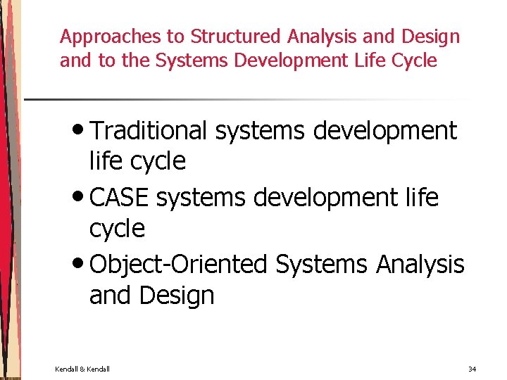 Approaches to Structured Analysis and Design and to the Systems Development Life Cycle •