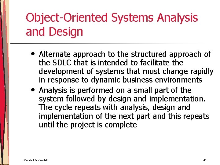 Object-Oriented Systems Analysis and Design • • Alternate approach to the structured approach of