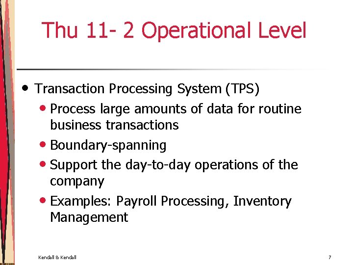 Thu 11 - 2 Operational Level • Transaction Processing System (TPS) • Process large