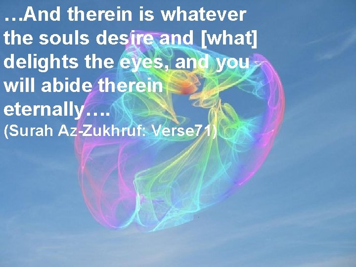 …And therein is whatever No sadness the souls desire and [what] delights the eyes,