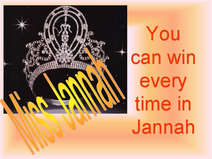 You can win every time in Jannah 