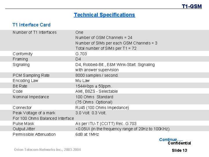 T 1 -GSM Technical Specifications T 1 Interface Card Number of T 1 Interfaces