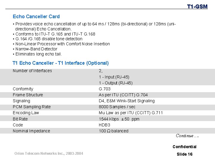 T 1 -GSM Echo Canceller Card • Provides voice echo cancellation of up to