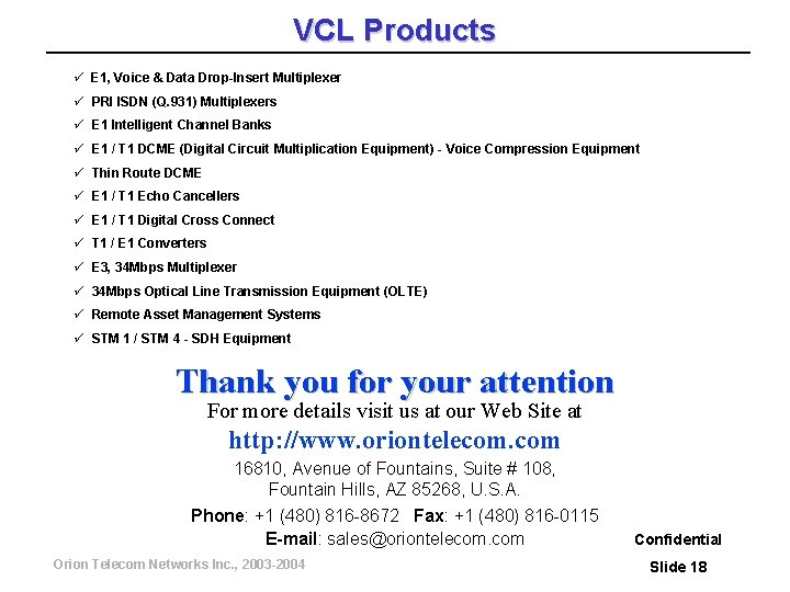 VCL Products ü E 1, Voice & Data Drop-Insert Multiplexer ü PRI ISDN (Q.