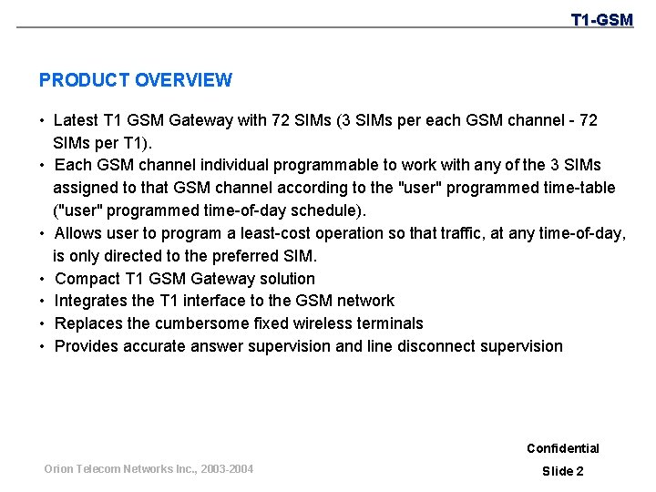 T 1 -GSM PRODUCT OVERVIEW • Latest T 1 GSM Gateway with 72 SIMs