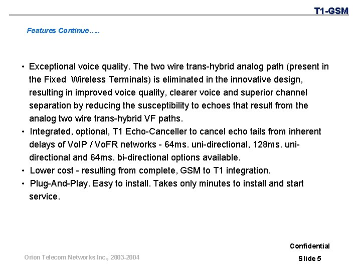 T 1 -GSM Features Continue…. . • Exceptional voice quality. The two wire trans-hybrid