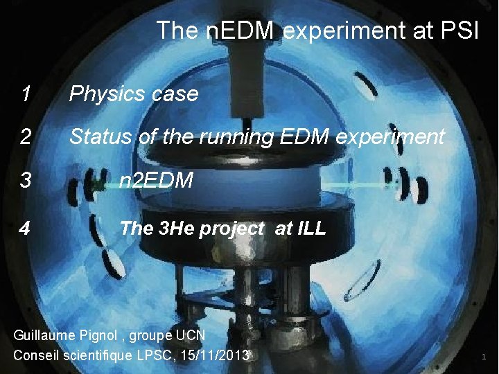 The n. EDM experiment at PSI 1 Physics case 2 Status of the running The n. EDM experiment at PSI 1 Physics case 2 Status of the running