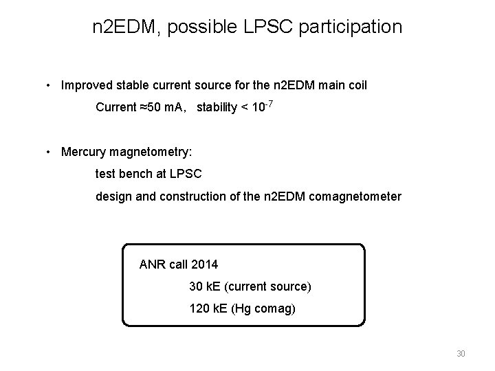 n 2 EDM, possible LPSC participation • Improved stable current source for the n n 2 EDM, possible LPSC participation • Improved stable current source for the n
