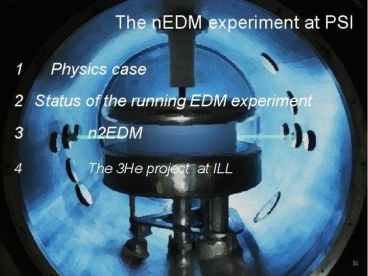 The n. EDM experiment at PSI 1 Physics case 2 Status of the running The n. EDM experiment at PSI 1 Physics case 2 Status of the running