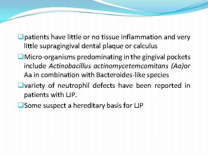 qpatients have little or no tissue inflammation and very little supragingival dental plaque or