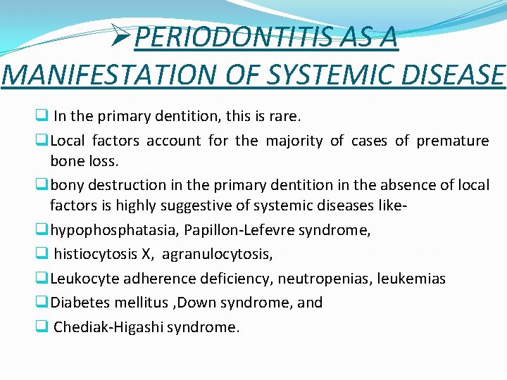ØPERIODONTITIS AS A MANIFESTATION OF SYSTEMIC DISEASE q In the primary dentition, this is