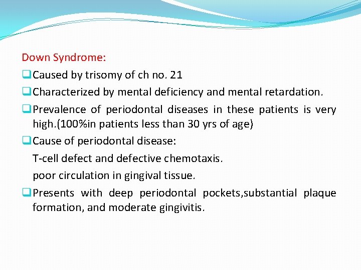 Down Syndrome: q Caused by trisomy of ch no. 21 q Characterized by mental
