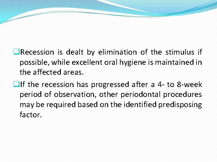 q. Recession is dealt by elimination of the stimulus if possible, while excellent oral