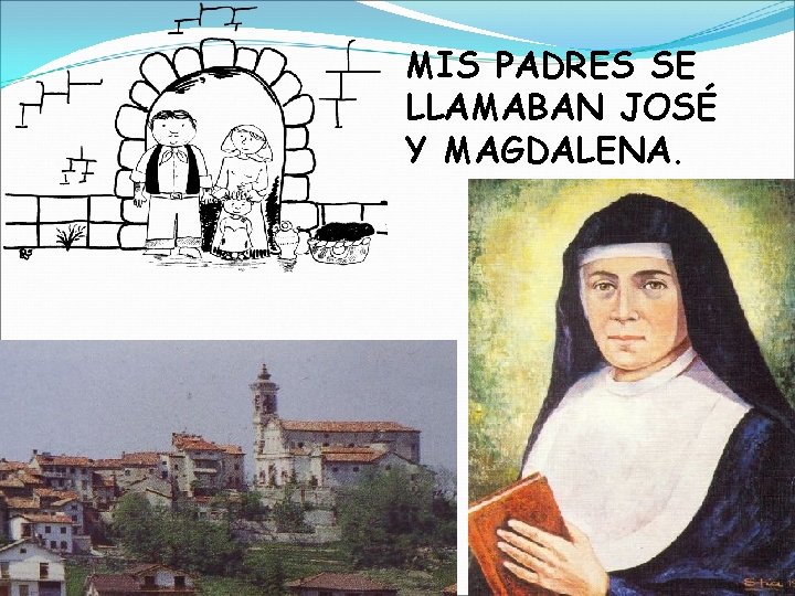 MIS PADRES SE LLAMABAN JOSÉ Y MAGDALENA. 