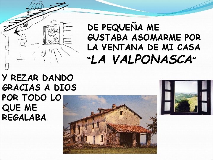 DE PEQUEÑA ME GUSTABA ASOMARME POR LA VENTANA DE MI CASA “LA Y REZAR