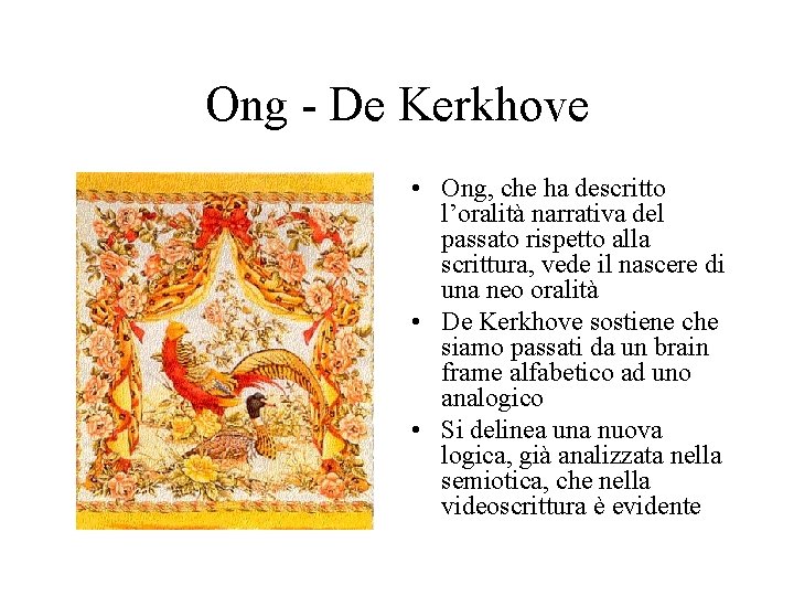 Ong De Kerkhove • Ong, che ha descritto l’oralità narrativa del passato rispetto alla