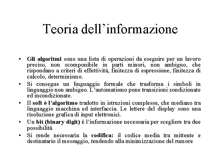 Teoria dell’informazione • Gli algoritmi sono una lista di operazioni da eseguire per un