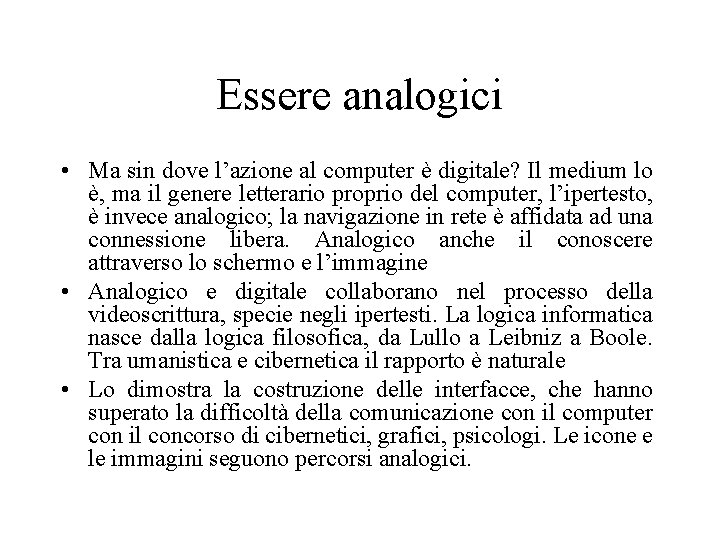 Essere analogici • Ma sin dove l’azione al computer è digitale? Il medium lo