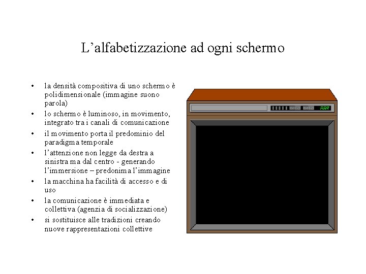 L’alfabetizzazione ad ogni schermo • • la densità compositiva di uno schermo è polidimensionale