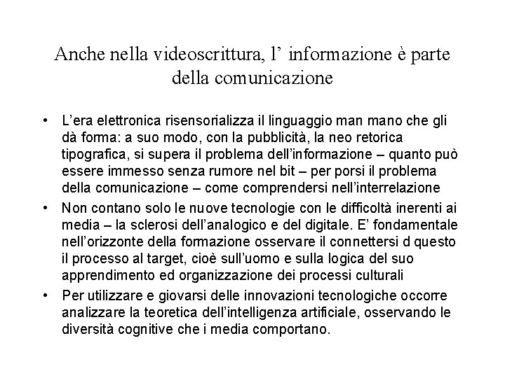 Anche nella videoscrittura, l’ informazione è parte della comunicazione • L’era elettronica risensorializza il