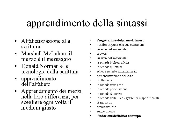 apprendimento della sintassi • Alfabetizzazione alla scrittura • Marshall Mc. Luhan: il mezzo è