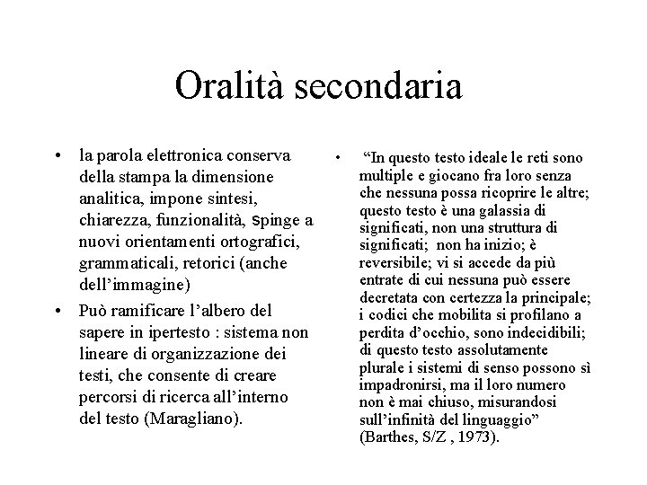 Oralità secondaria • la parola elettronica conserva • della stampa la dimensione analitica, impone