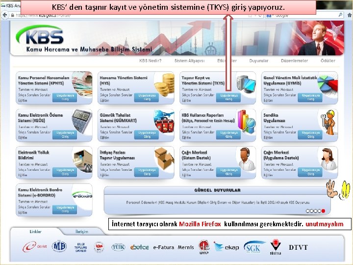 KBS’ den taşınır kayıt ve yönetim sistemine (TKYS) giriş yapıyoruz. İnternet tarayıcı olarak Mozilla