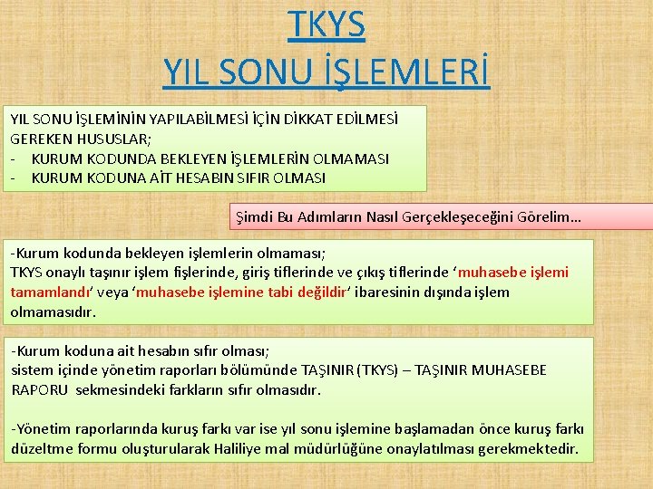 TKYS YIL SONU İŞLEMLERİ YIL SONU İŞLEMİNİN YAPILABİLMESİ İÇİN DİKKAT EDİLMESİ GEREKEN HUSUSLAR; -