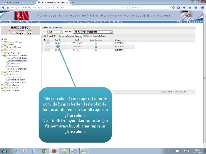 Çıktısını alacağımız rapor sistemde görüldüğü gibi birden fazla olabilir. bu durumda; en son tarihli