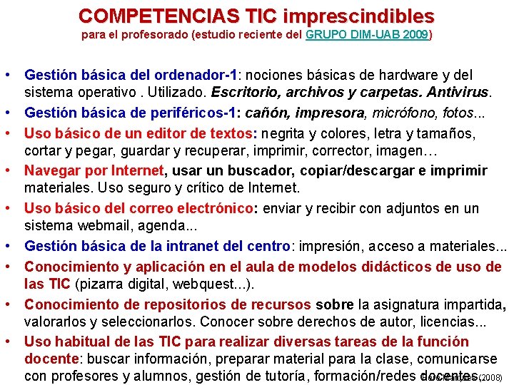 COMPETENCIAS TIC imprescindibles para el profesorado (estudio reciente del GRUPO DIM-UAB 2009) • Gestión