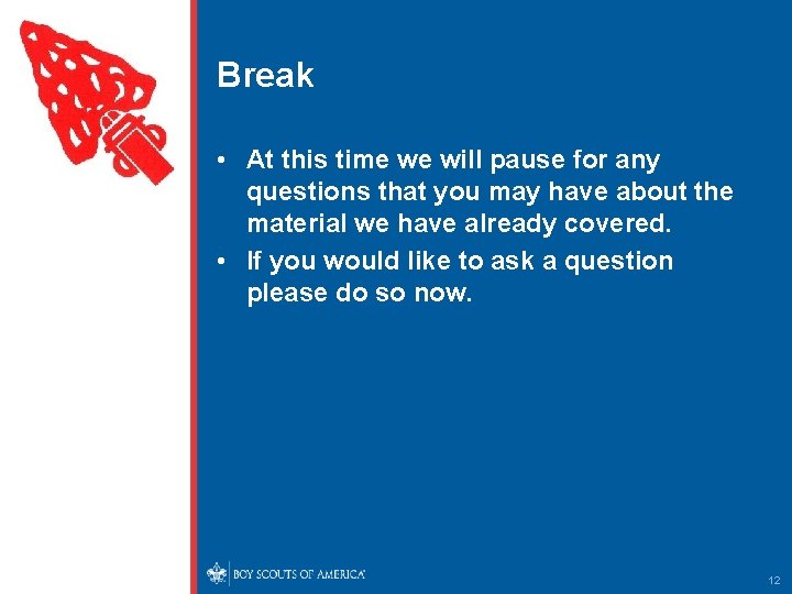 Break • At this time we will pause for any questions that you may