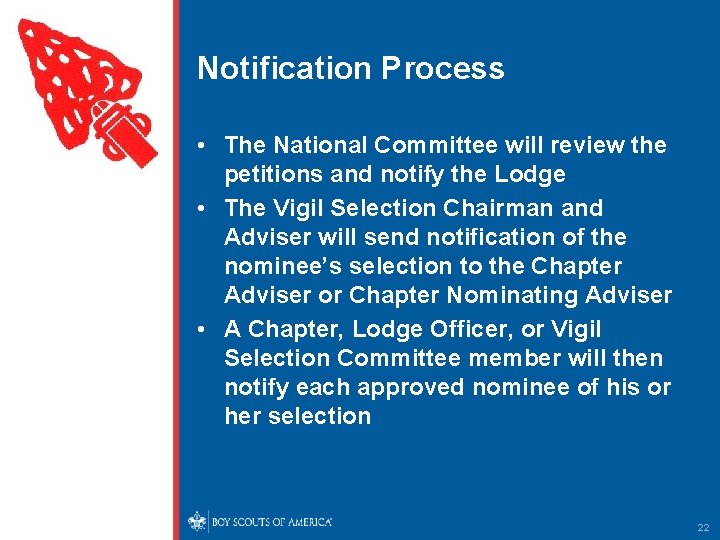 Notification Process • The National Committee will review the petitions and notify the Lodge