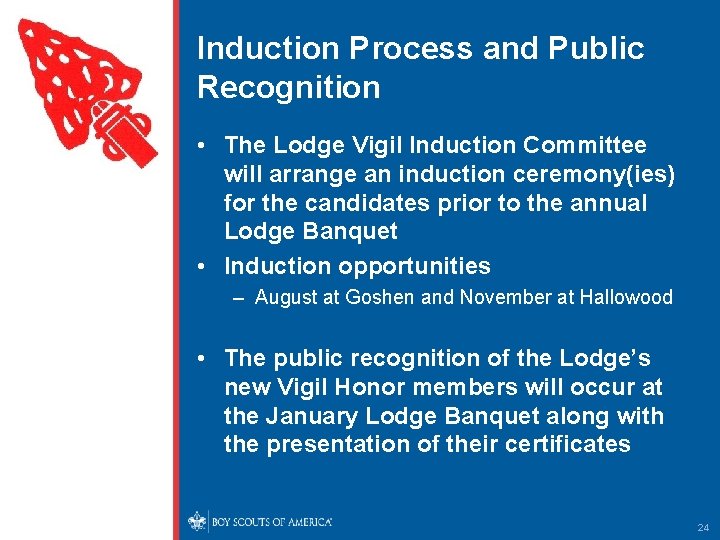 Induction Process and Public Recognition • The Lodge Vigil Induction Committee will arrange an