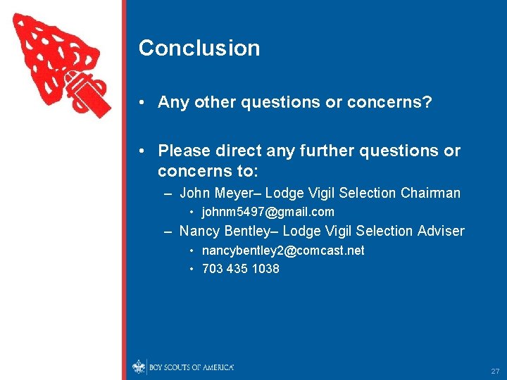 Conclusion • Any other questions or concerns? • Please direct any further questions or