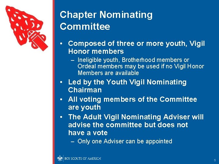 Chapter Nominating Committee • Composed of three or more youth, Vigil Honor members –