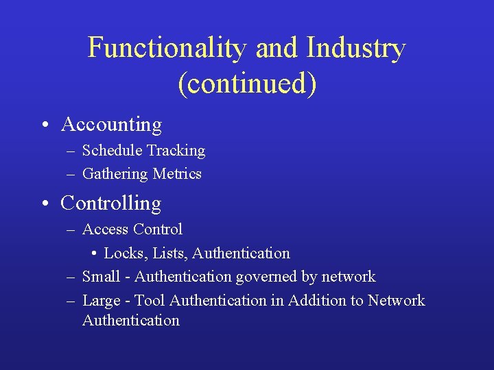 Functionality and Industry (continued) • Accounting – Schedule Tracking – Gathering Metrics • Controlling